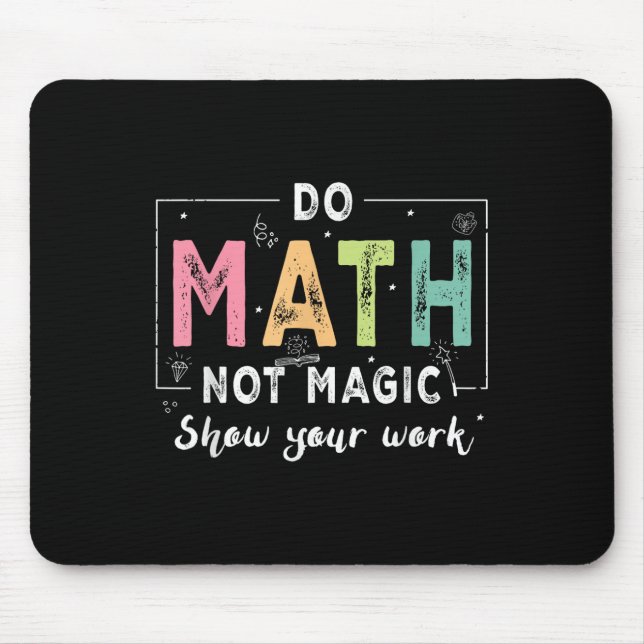 Tapis De Souris Faire des maths pas de la magie Prof de maths drôl (Devant)