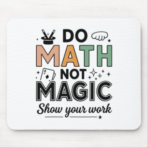 Tapis De Souris Faire des maths pas de la magie Prof de maths drôl