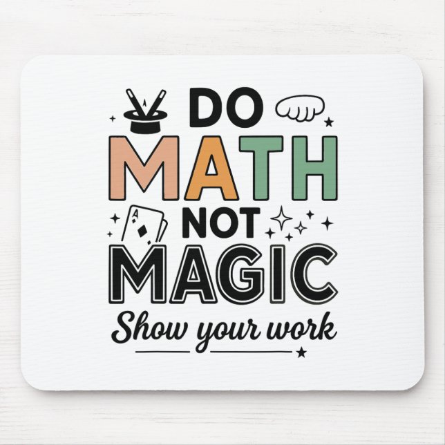 Tapis De Souris Faire des maths pas de la magie Prof de maths drôl (Devant)