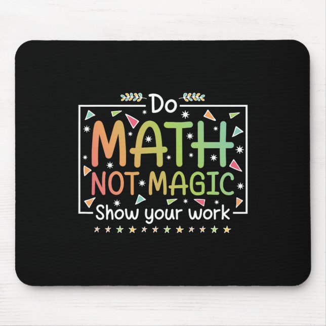 Tapis De Souris Faire des maths pas de la magie Prof de maths drôl (Devant)