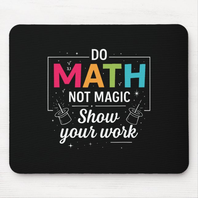 Tapis De Souris Faire des maths pas de la magie Prof de maths drôl (Devant)