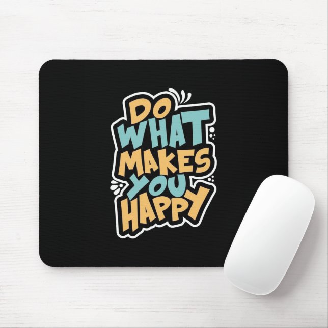 Tapis de souris Fais ce qui te rend heureux (Avec souris)