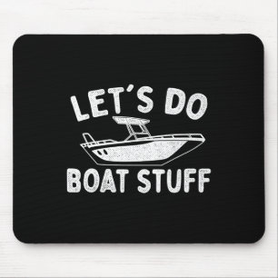 Tapis De Souris Faisons des trucs de bateau - Propriétaire de bate