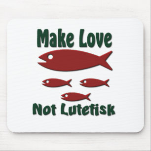 Tapis De Souris Faites l'amour pas Lutefisk