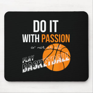Tapis De Souris Faites-le avec passion ou pas du tout - Basketball