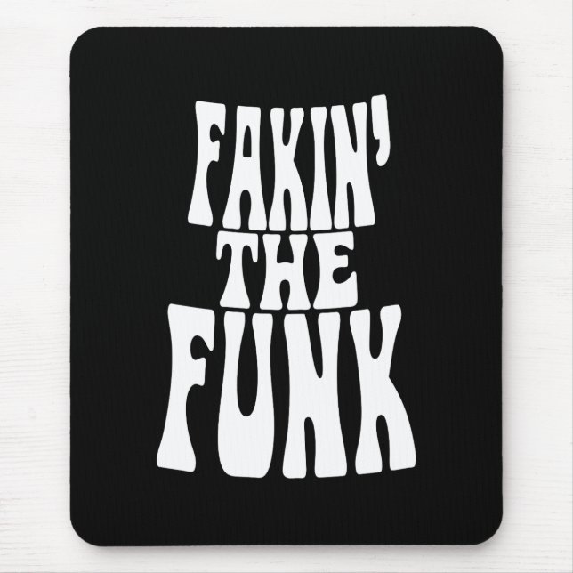 Tapis De Souris Fakin' the Funk (Devant)