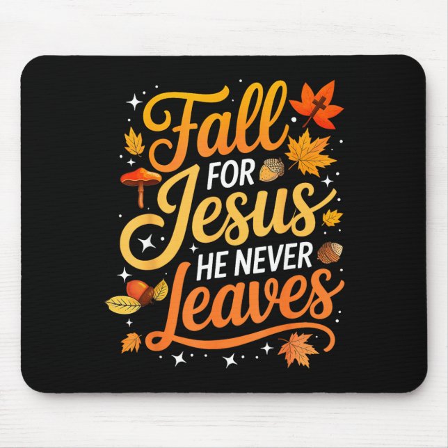 Tapis De Souris Fall For Jesus He Never Leaves Leaves Autumn Chris (Devant)