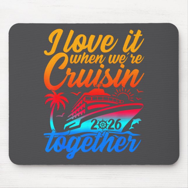 Tapis De Souris Family Cruise 2026 I Love It When We're Cruisin' T (Devant)
