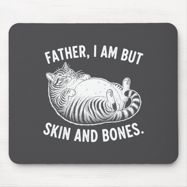 Tapis De Souris Father, I Am But Skin And Bones Funny Cat Dad Cat  (Devant)