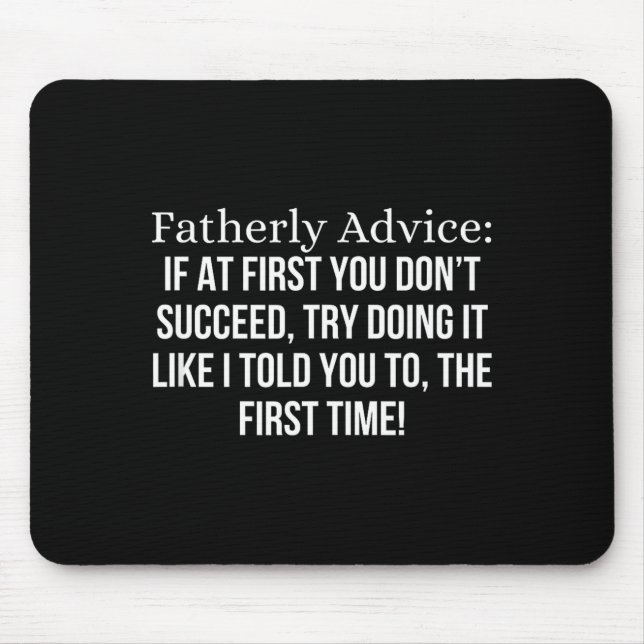 Tapis De Souris Fatherly Advice_ If At First, You Don't Succeed, F (Devant)