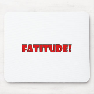 TAPIS DE SOURIS FATITUDE !