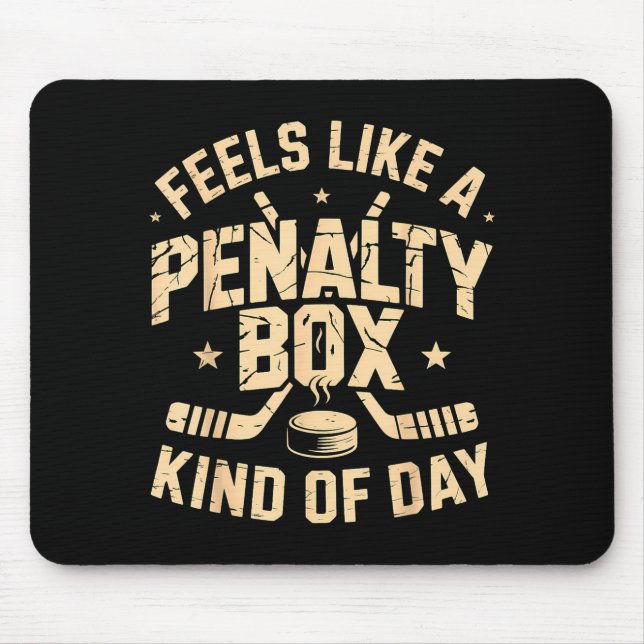 Tapis De Souris Feels Like A Penalty Box Kind Of Day Funny Hockey  (Devant)