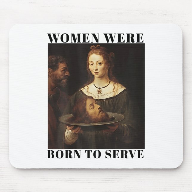 Tapis De Souris Feminism Women Were Born To Serve Men Christian Mo (Devant)