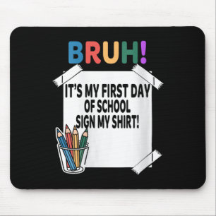 Tapis De Souris Femmes Bruh C'est Mon Premier Jour D'école Signe M