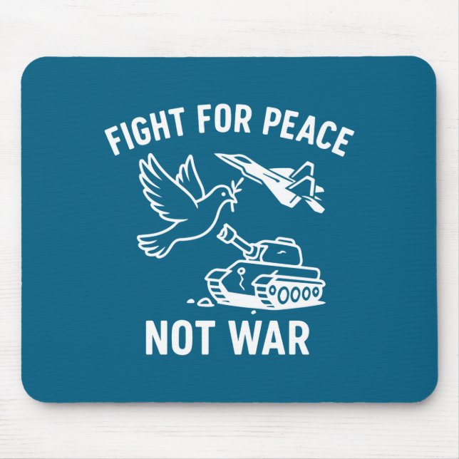 Tapis De Souris Fight For Peace Not War Anti War Stateme  (Devant)