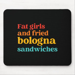 Tapis De Souris Filles Grosses Et Sandwichs De Bologna Frits Citat