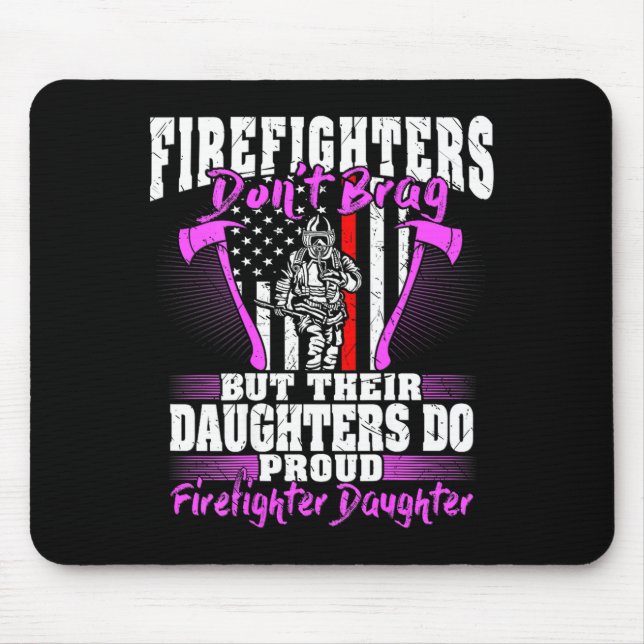 Tapis De Souris Firefighters Don't Brag - Proud Firefighter Daught (Devant)