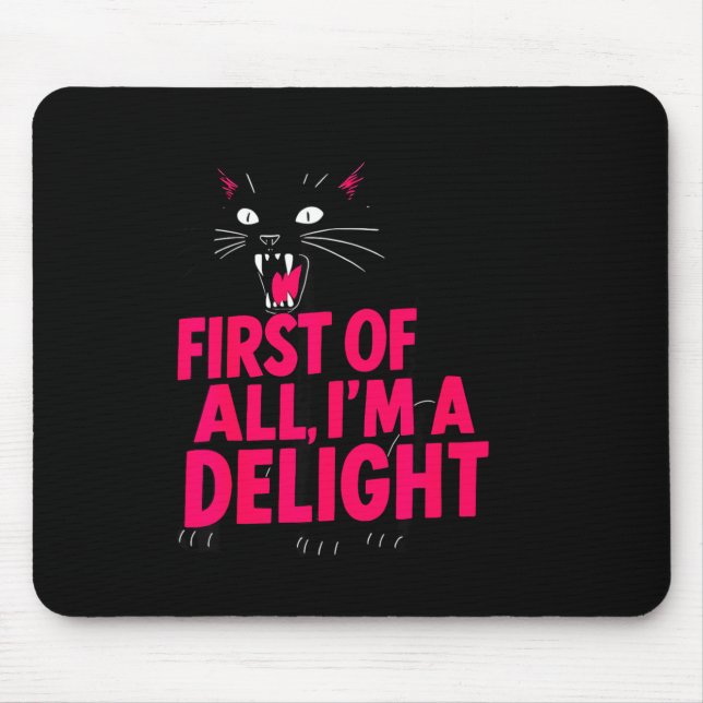 Tapis De Souris First Of All Angry Black Cat I'm A Delight Funny C (Devant)