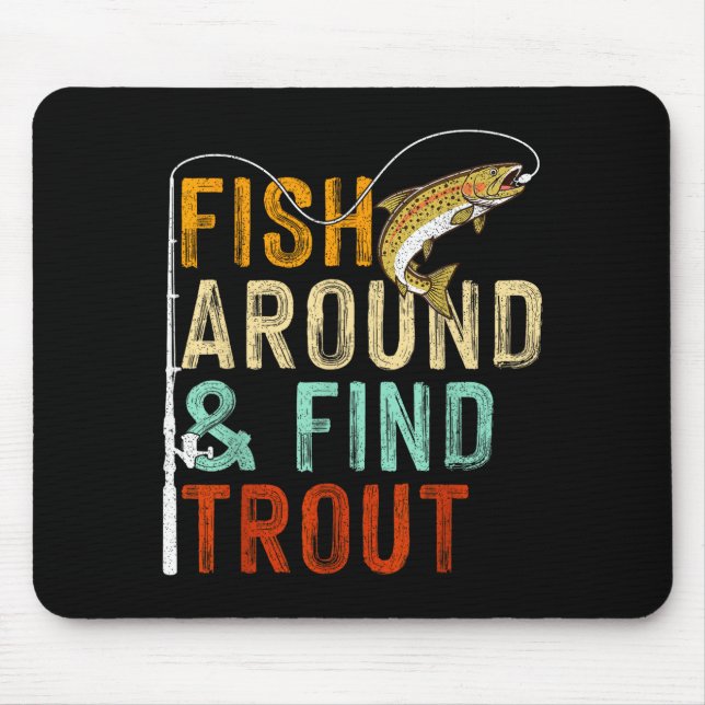 Tapis De Souris Fish Around And Find Trout Funny Fishing Fishermen (Devant)
