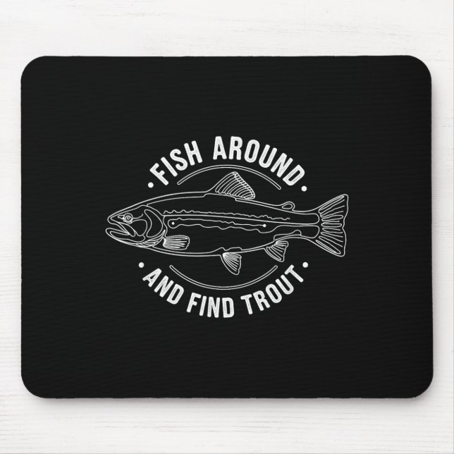 Tapis De Souris Fish Around And Find Trout Funny Fishing Fishermen (Devant)