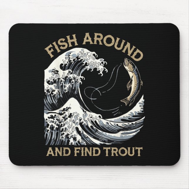 Tapis De Souris Fish Around And Find Trout Funny Fishing Fishermen (Devant)