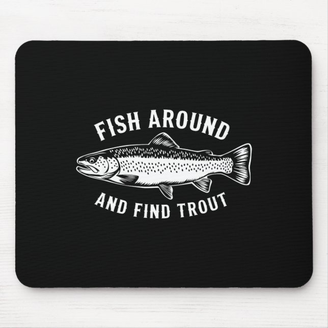 Tapis De Souris Fish Around And Find Trout Funny Fishing Fishermen (Devant)