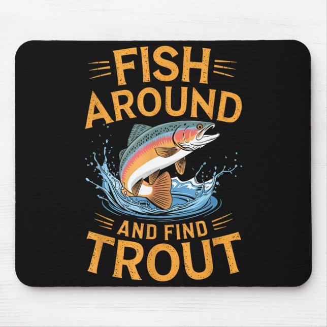 Tapis De Souris Fish Around And Find Trout Funny Fishing Fishermen (Devant)