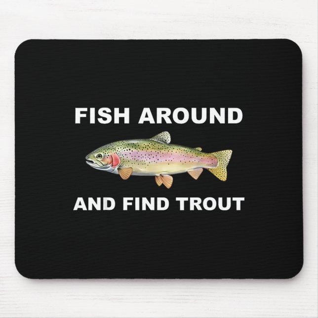 Tapis De Souris Fish Around And Find Trout Funny Fishing Shirt For (Devant)