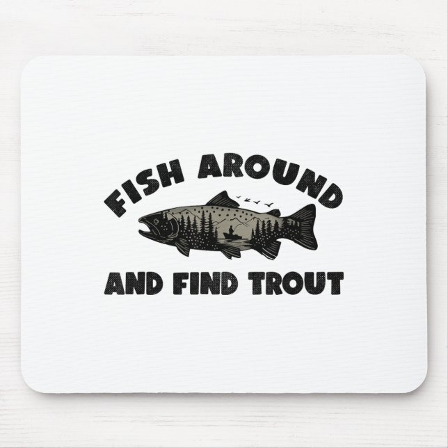 Tapis De Souris Fish Around Find Trout, Funny Fisherman Fishing Jo (Devant)