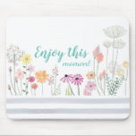Tapis De Souris Fleur d'aquarelle Pré Profitez de ce moment<br><div class="desc">Joli pavé de souris pour vous rappeler de vivre dans le moment.</div>