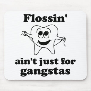Tapis De Souris Flossin n'est pas simplement pour des gangstas