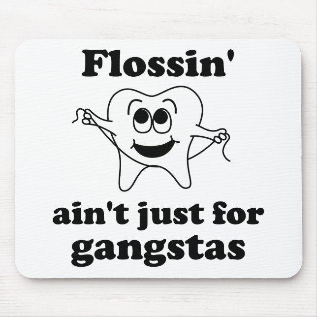 Tapis De Souris Flossin n'est pas simplement pour des gangstas (Devant)