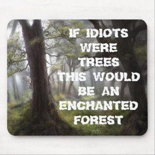 TAPIS DE SOURIS FORÊT ENCHANTÉE, S'IDIOTS WERETREES CE WOUL…