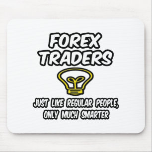Tapis De Souris Forex Traders... Des gens ordinaires, Seulement pl