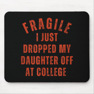Tapis De Souris Fragile Je Viens De Laisser Ma Fille À L'Universit
