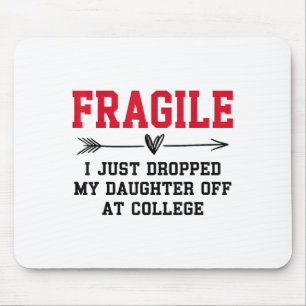 Tapis De Souris Fragile Je Viens De Laisser Ma Fille À L'Universit