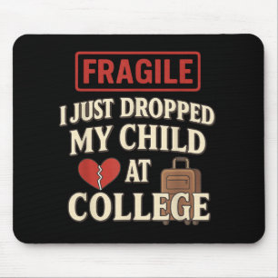 Tapis De Souris Fragile Je Viens De Laisser Mon Enfant À College H