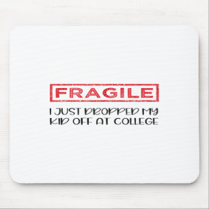 Tapis De Souris Fragile Je Viens De Laisser Mon Enfant Au Collège