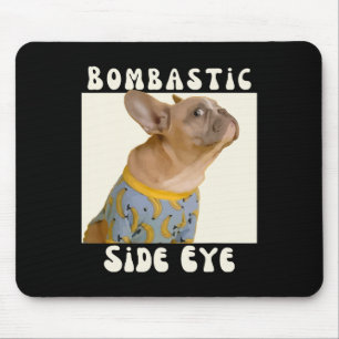 Tapis De Souris French Bulldog Sarcastique Dire Bombastic Side Eye
