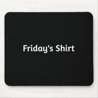 Tapis De Souris Fridays Shirt. Funny Days Of The Week 