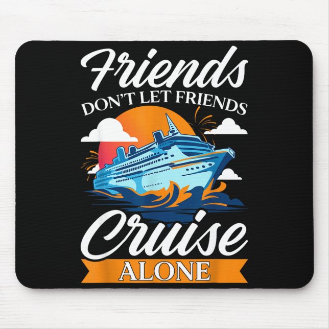 Tapis De Souris Friends Don't Cruise Alone Funny Cruising Ship Mat (Devant)