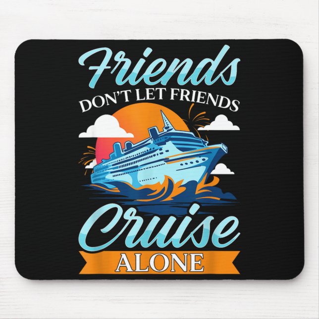 Tapis De Souris Friends Don't Cruise Alone Funny Cruising Ship Mat (Devant)