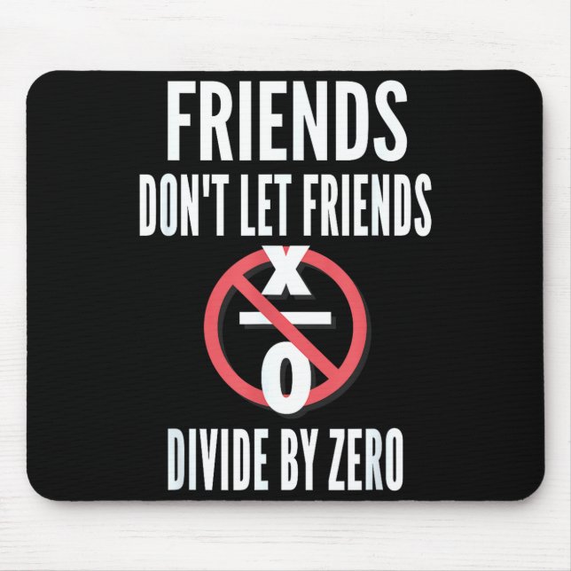 Tapis De Souris Friends Don't Let Friends Divide By Zero  (Devant)
