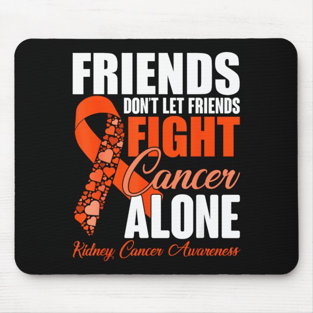 Tapis De Souris Friends Don't Let Friends Fight Cancer Alone Kidne (Devant)