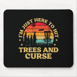 Tapis De Souris Frolf Je suis juste là pour frapper les arbres et