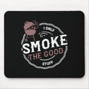 Tapis De Souris Fumeur Je Ne Fume Que Les Bonnes Choses - Bbq Dit