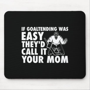 Tapis De Souris Fun Goalie Hockey Si les gardiens étaient Easy Mam