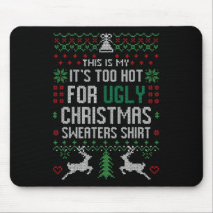 Tapis De Souris Fun Xmas This Is My It's Too Hot For Ugly Christma