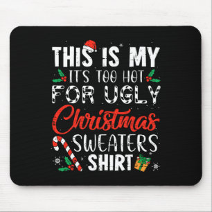 Tapis De Souris Fun Xmas This Is My It's Too Hot For Ugly Christma