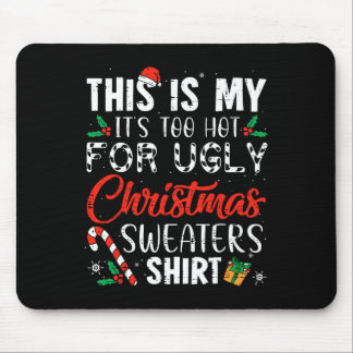 Tapis De Souris Fun Xmas This Is My It's Too Hot For Ugly Christma